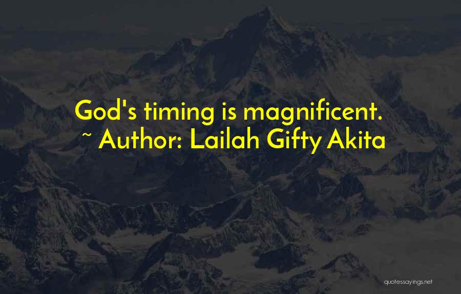 Lailah Gifty Akita Quotes: God's Timing Is Magnificent.