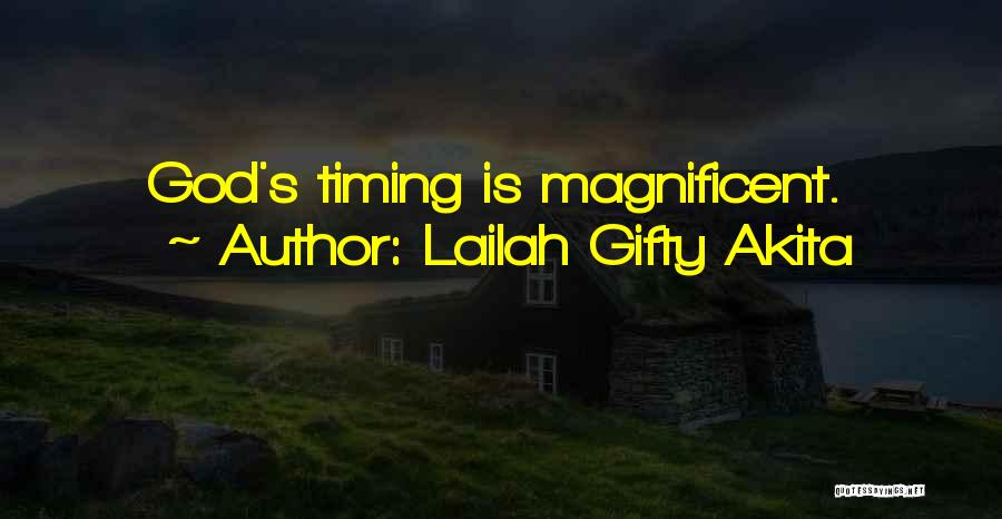 Lailah Gifty Akita Quotes: God's Timing Is Magnificent.