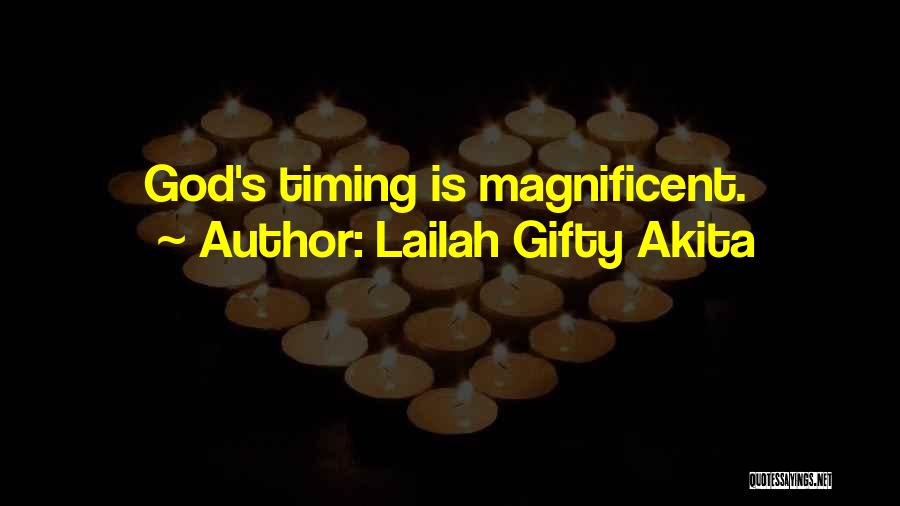 Lailah Gifty Akita Quotes: God's Timing Is Magnificent.