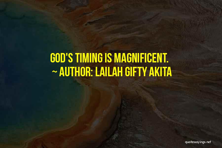 Lailah Gifty Akita Quotes: God's Timing Is Magnificent.