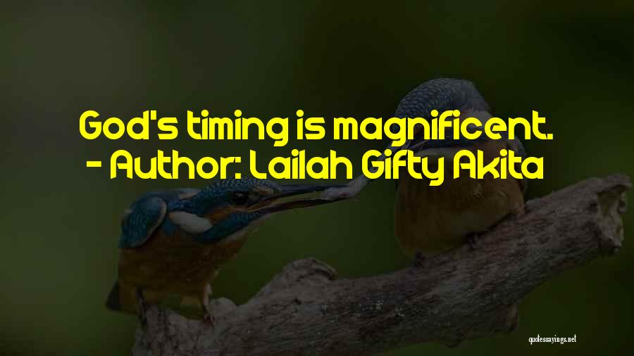 Lailah Gifty Akita Quotes: God's Timing Is Magnificent.