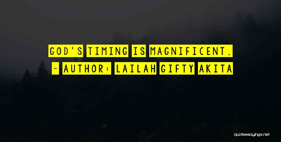 Lailah Gifty Akita Quotes: God's Timing Is Magnificent.