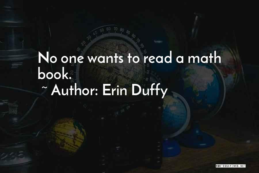Erin Duffy Quotes: No One Wants To Read A Math Book.