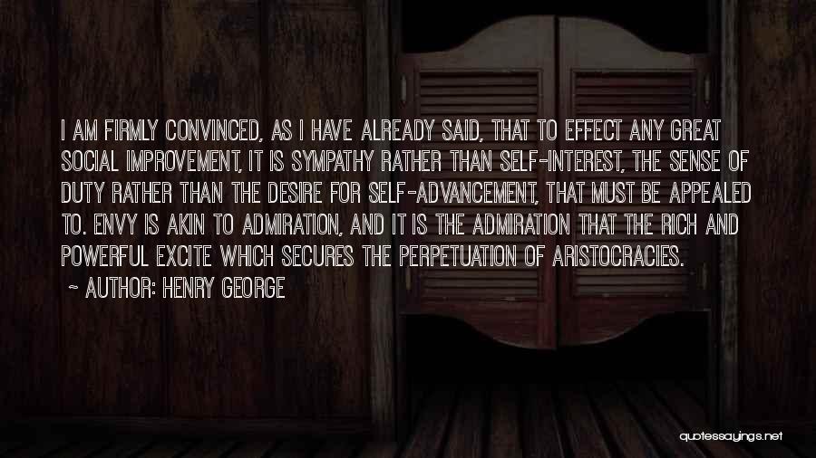 Henry George Quotes: I Am Firmly Convinced, As I Have Already Said, That To Effect Any Great Social Improvement, It Is Sympathy Rather