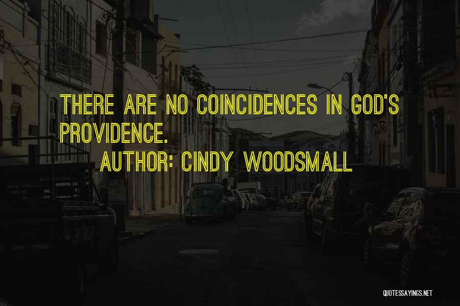 Cindy Woodsmall Quotes: There Are No Coincidences In God's Providence.