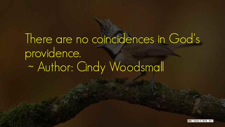 Cindy Woodsmall Quotes: There Are No Coincidences In God's Providence.