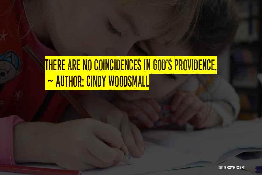 Cindy Woodsmall Quotes: There Are No Coincidences In God's Providence.