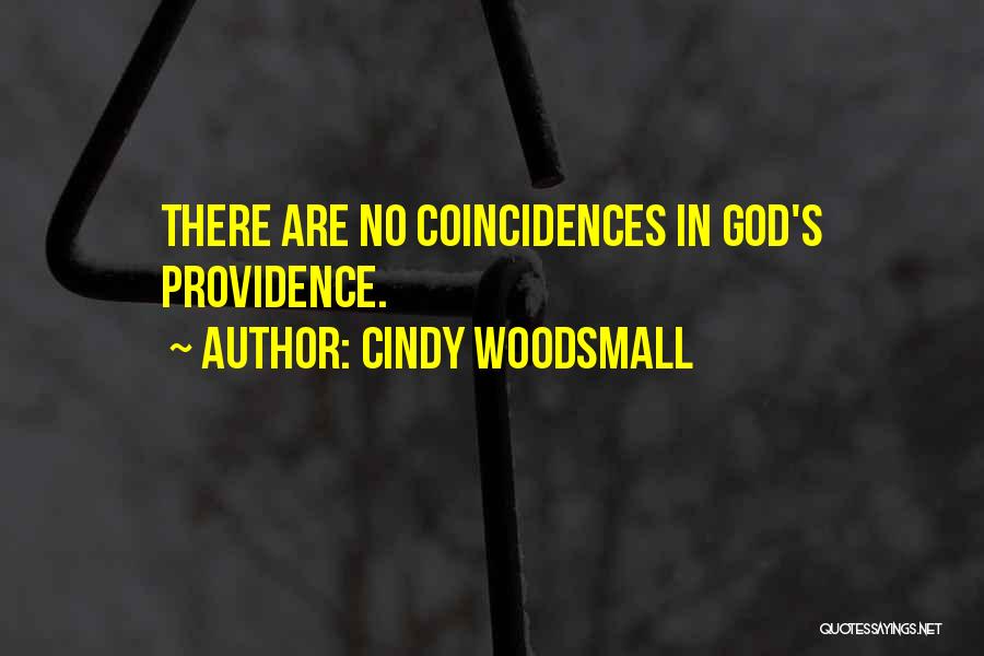 Cindy Woodsmall Quotes: There Are No Coincidences In God's Providence.