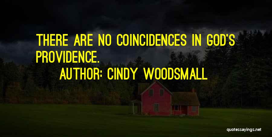 Cindy Woodsmall Quotes: There Are No Coincidences In God's Providence.