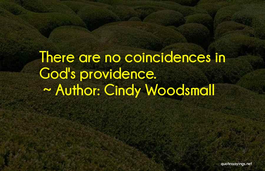 Cindy Woodsmall Quotes: There Are No Coincidences In God's Providence.