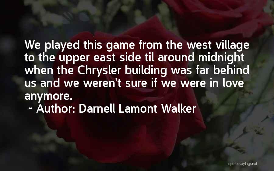 Darnell Lamont Walker Quotes: We Played This Game From The West Village To The Upper East Side Til Around Midnight When The Chrysler Building