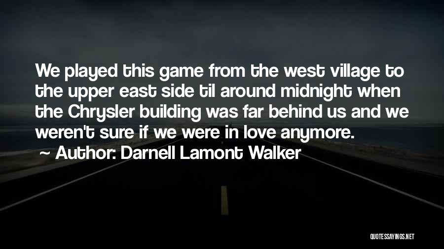 Darnell Lamont Walker Quotes: We Played This Game From The West Village To The Upper East Side Til Around Midnight When The Chrysler Building