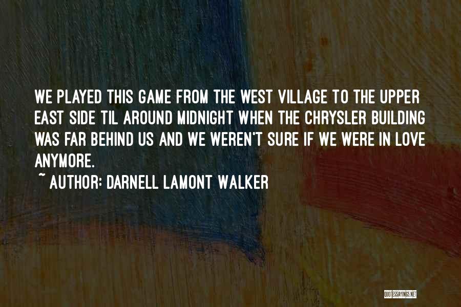 Darnell Lamont Walker Quotes: We Played This Game From The West Village To The Upper East Side Til Around Midnight When The Chrysler Building