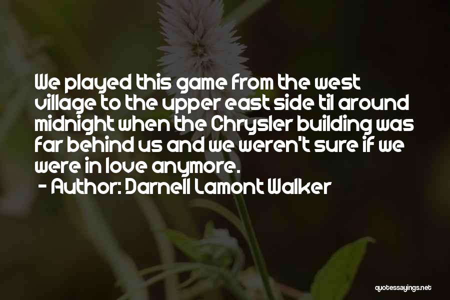 Darnell Lamont Walker Quotes: We Played This Game From The West Village To The Upper East Side Til Around Midnight When The Chrysler Building