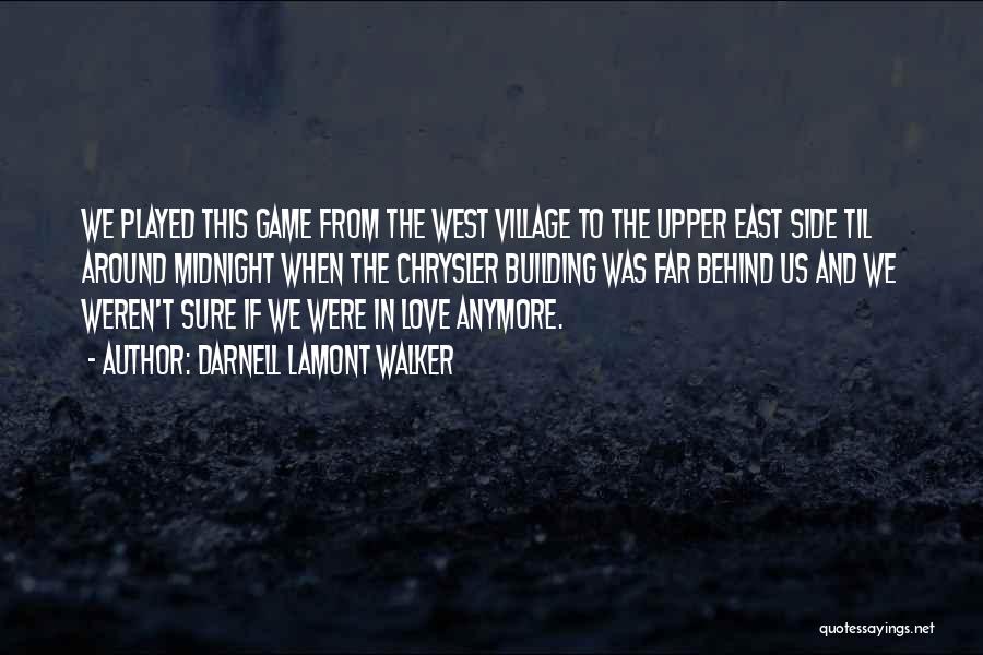 Darnell Lamont Walker Quotes: We Played This Game From The West Village To The Upper East Side Til Around Midnight When The Chrysler Building