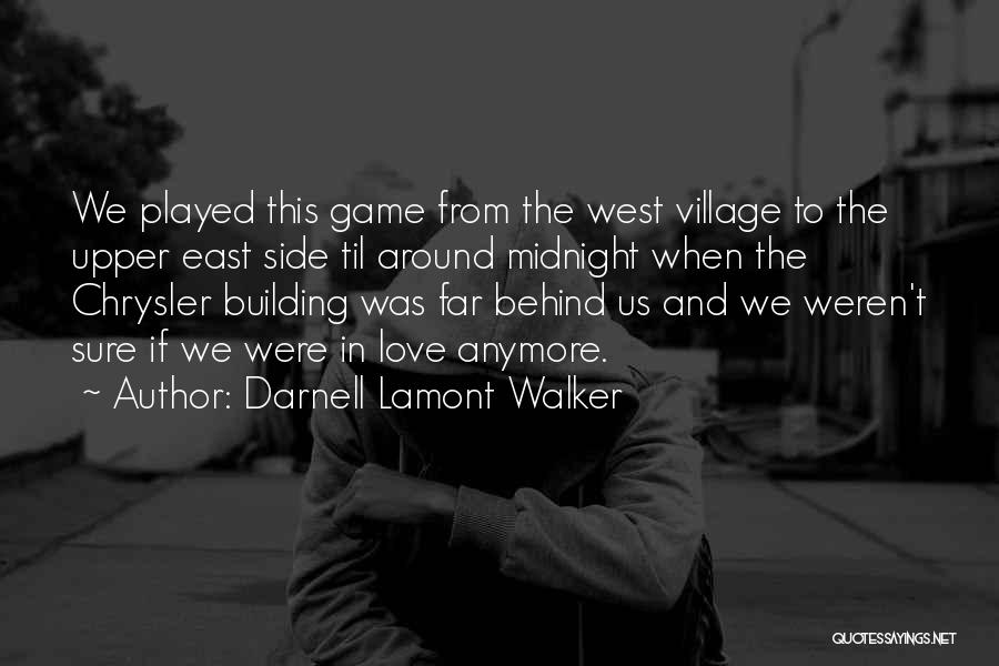 Darnell Lamont Walker Quotes: We Played This Game From The West Village To The Upper East Side Til Around Midnight When The Chrysler Building