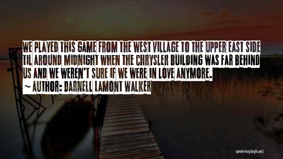 Darnell Lamont Walker Quotes: We Played This Game From The West Village To The Upper East Side Til Around Midnight When The Chrysler Building