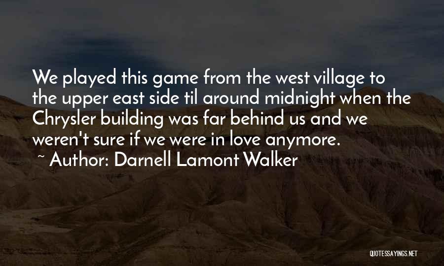 Darnell Lamont Walker Quotes: We Played This Game From The West Village To The Upper East Side Til Around Midnight When The Chrysler Building