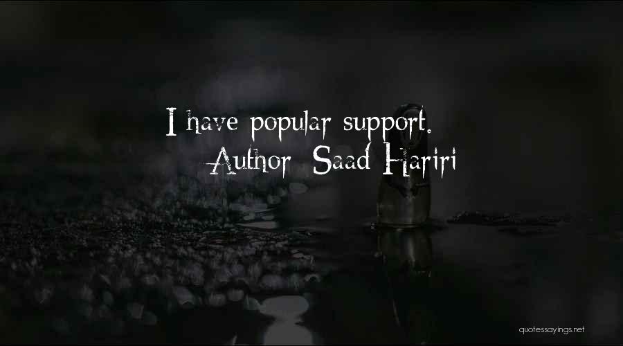 Saad Hariri Quotes: I Have Popular Support.