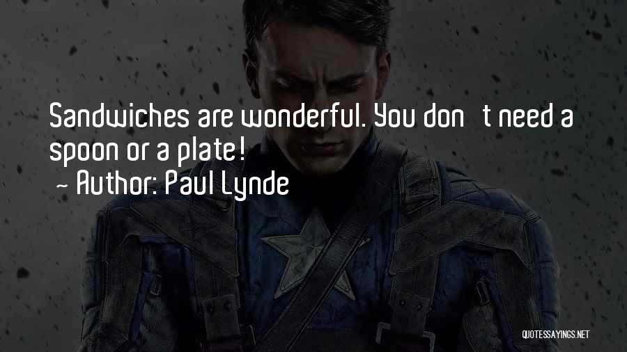 Paul Lynde Quotes: Sandwiches Are Wonderful. You Don't Need A Spoon Or A Plate!