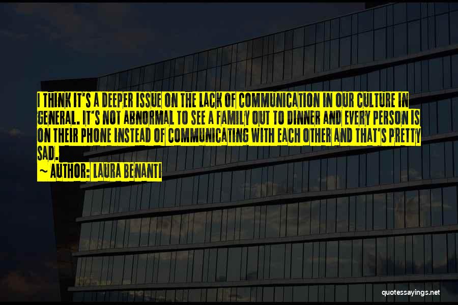 Laura Benanti Quotes: I Think It's A Deeper Issue On The Lack Of Communication In Our Culture In General. It's Not Abnormal To