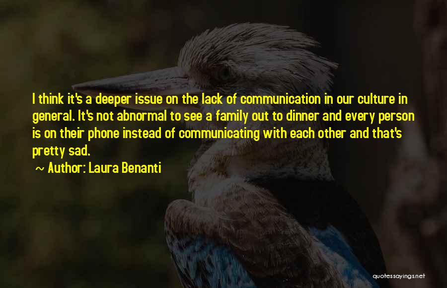 Laura Benanti Quotes: I Think It's A Deeper Issue On The Lack Of Communication In Our Culture In General. It's Not Abnormal To