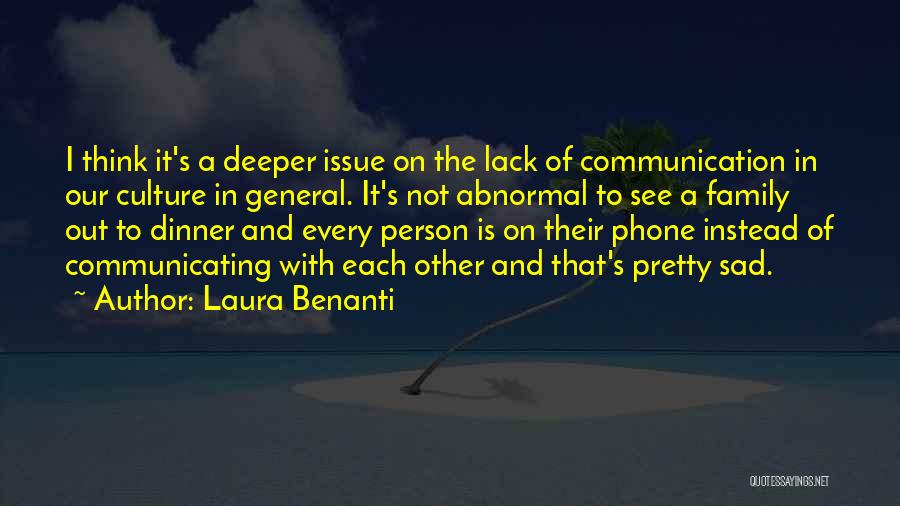 Laura Benanti Quotes: I Think It's A Deeper Issue On The Lack Of Communication In Our Culture In General. It's Not Abnormal To