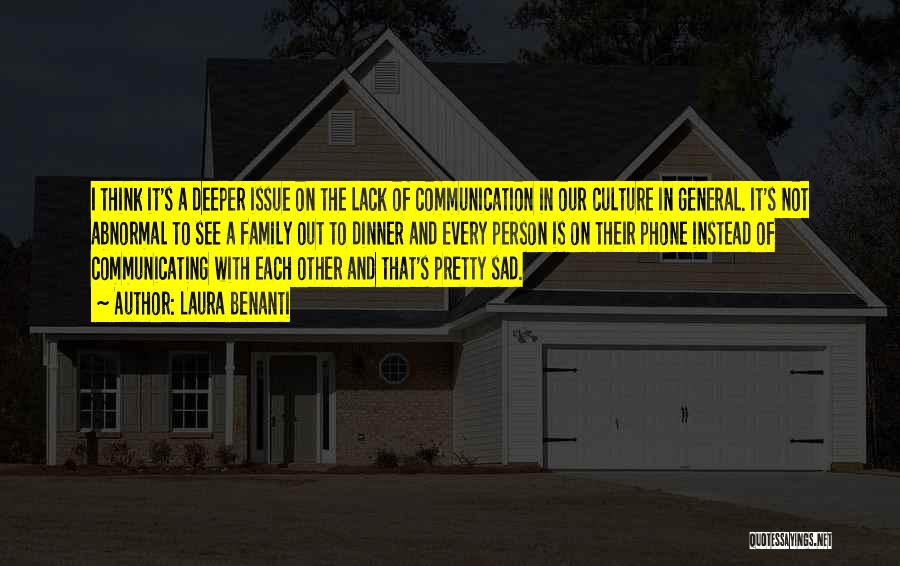 Laura Benanti Quotes: I Think It's A Deeper Issue On The Lack Of Communication In Our Culture In General. It's Not Abnormal To