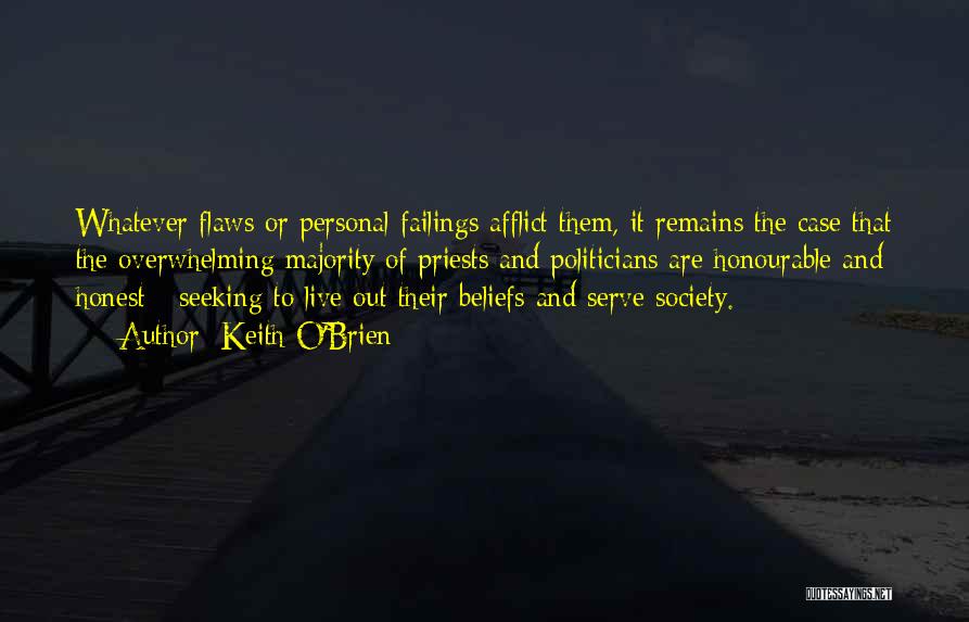 Keith O'Brien Quotes: Whatever Flaws Or Personal Failings Afflict Them, It Remains The Case That The Overwhelming Majority Of Priests And Politicians Are