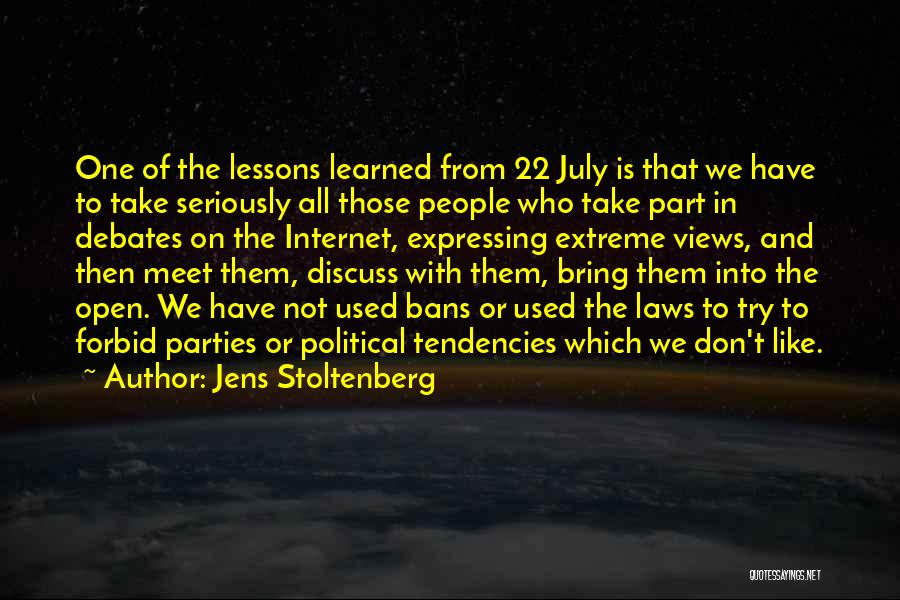 Jens Stoltenberg Quotes: One Of The Lessons Learned From 22 July Is That We Have To Take Seriously All Those People Who Take