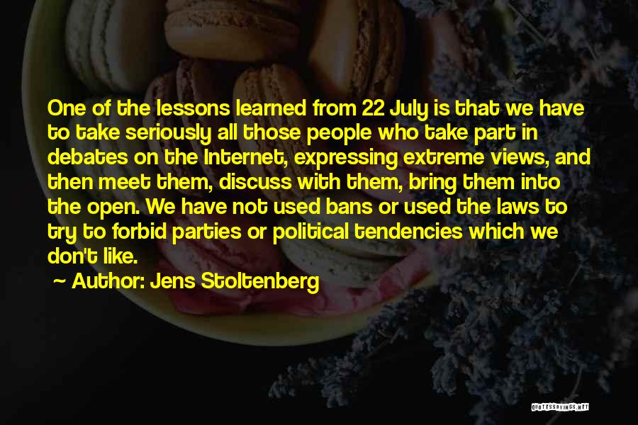 Jens Stoltenberg Quotes: One Of The Lessons Learned From 22 July Is That We Have To Take Seriously All Those People Who Take