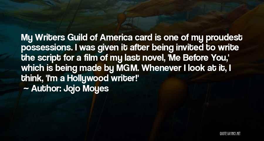 Jojo Moyes Quotes: My Writers Guild Of America Card Is One Of My Proudest Possessions. I Was Given It After Being Invited To