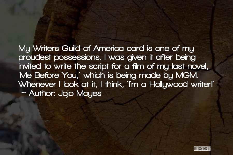 Jojo Moyes Quotes: My Writers Guild Of America Card Is One Of My Proudest Possessions. I Was Given It After Being Invited To