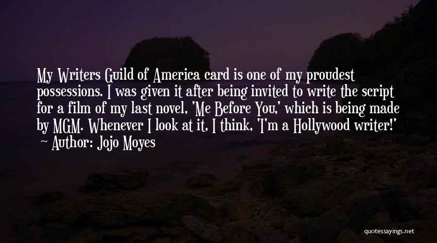 Jojo Moyes Quotes: My Writers Guild Of America Card Is One Of My Proudest Possessions. I Was Given It After Being Invited To