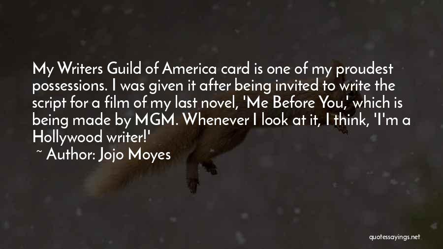Jojo Moyes Quotes: My Writers Guild Of America Card Is One Of My Proudest Possessions. I Was Given It After Being Invited To