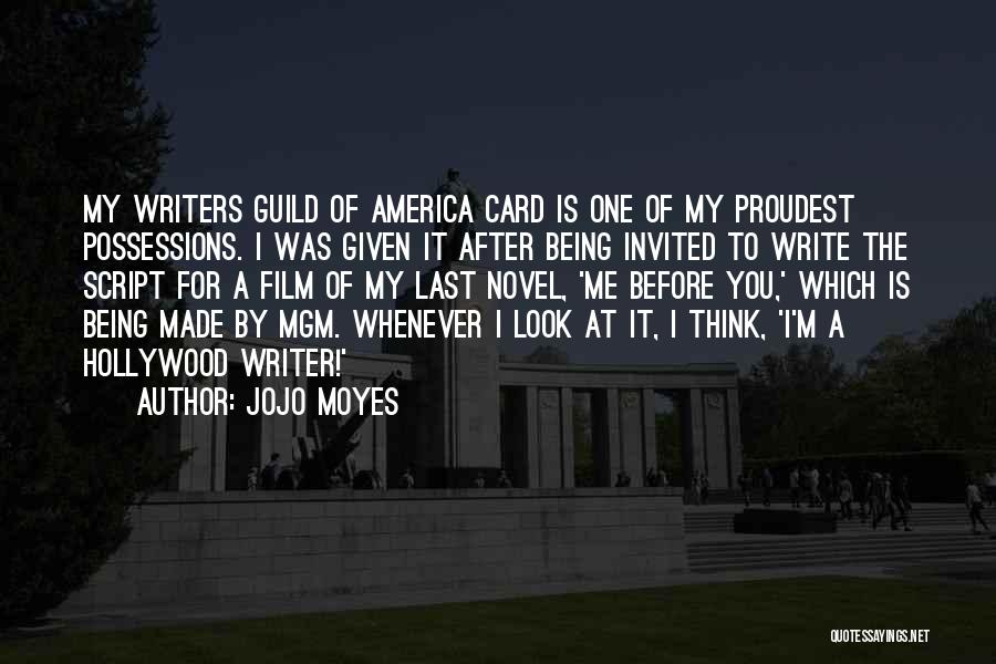 Jojo Moyes Quotes: My Writers Guild Of America Card Is One Of My Proudest Possessions. I Was Given It After Being Invited To