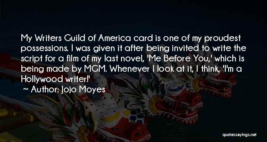 Jojo Moyes Quotes: My Writers Guild Of America Card Is One Of My Proudest Possessions. I Was Given It After Being Invited To