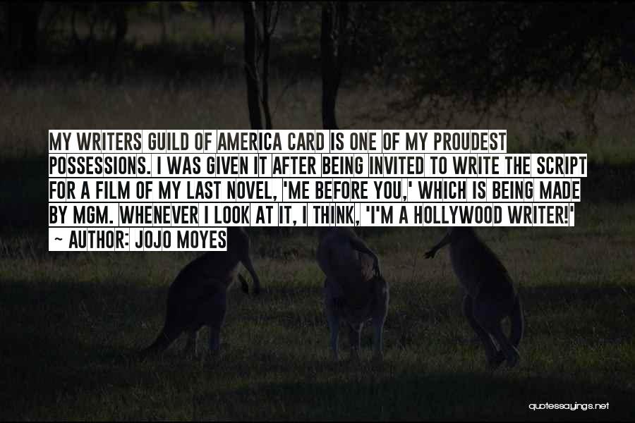 Jojo Moyes Quotes: My Writers Guild Of America Card Is One Of My Proudest Possessions. I Was Given It After Being Invited To