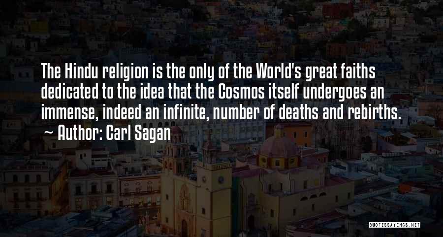 Carl Sagan Quotes: The Hindu Religion Is The Only Of The World's Great Faiths Dedicated To The Idea That The Cosmos Itself Undergoes