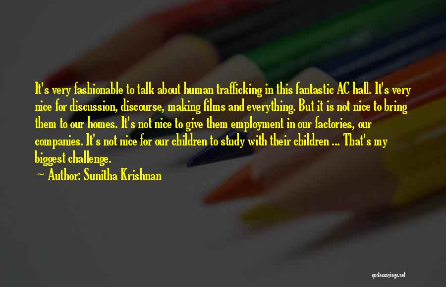 Sunitha Krishnan Quotes: It's Very Fashionable To Talk About Human Trafficking In This Fantastic Ac Hall. It's Very Nice For Discussion, Discourse, Making