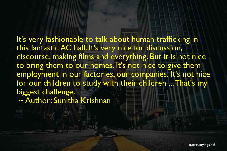 Sunitha Krishnan Quotes: It's Very Fashionable To Talk About Human Trafficking In This Fantastic Ac Hall. It's Very Nice For Discussion, Discourse, Making