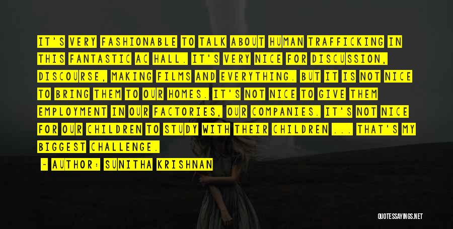 Sunitha Krishnan Quotes: It's Very Fashionable To Talk About Human Trafficking In This Fantastic Ac Hall. It's Very Nice For Discussion, Discourse, Making