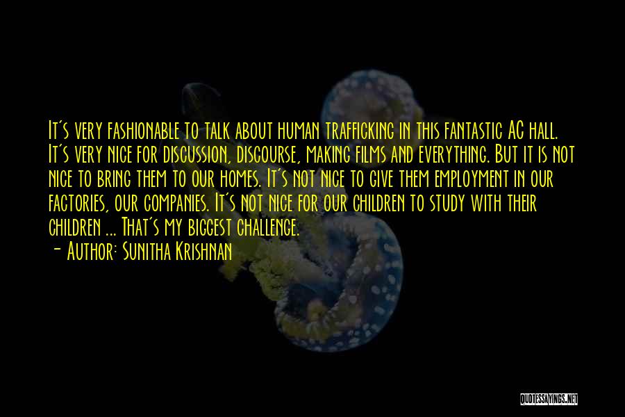 Sunitha Krishnan Quotes: It's Very Fashionable To Talk About Human Trafficking In This Fantastic Ac Hall. It's Very Nice For Discussion, Discourse, Making