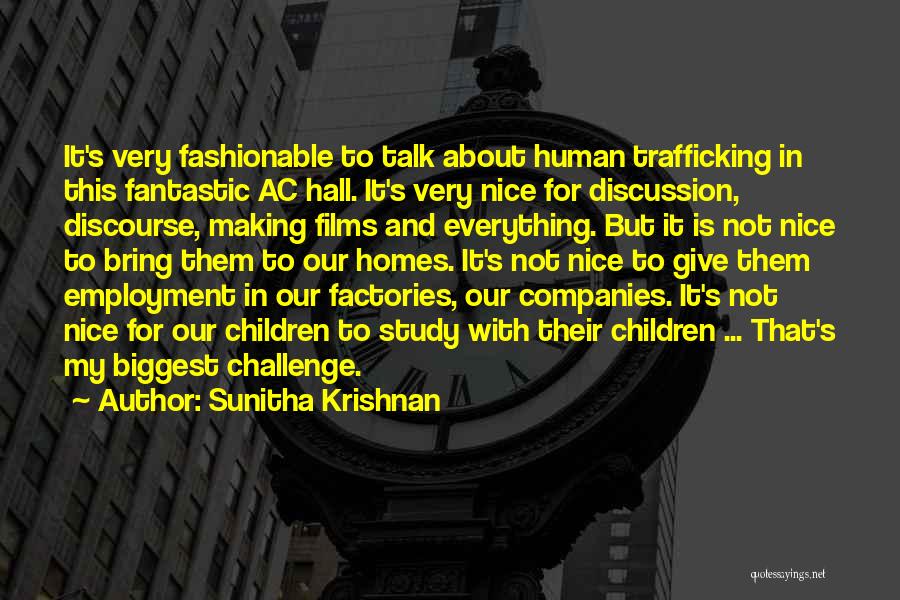 Sunitha Krishnan Quotes: It's Very Fashionable To Talk About Human Trafficking In This Fantastic Ac Hall. It's Very Nice For Discussion, Discourse, Making