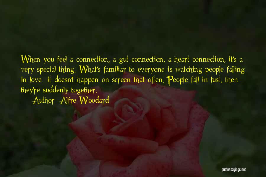 Alfre Woodard Quotes: When You Feel A Connection, A Gut Connection, A Heart Connection, It's A Very Special Thing. What's Familiar To Everyone