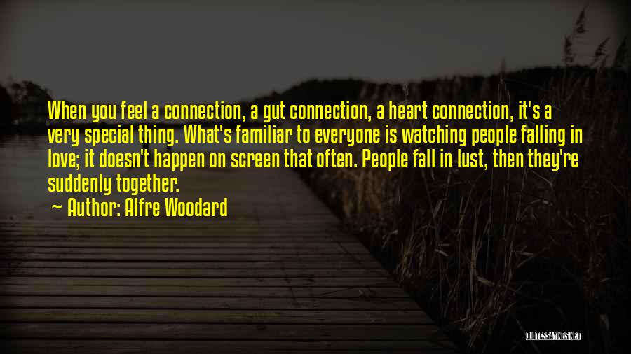 Alfre Woodard Quotes: When You Feel A Connection, A Gut Connection, A Heart Connection, It's A Very Special Thing. What's Familiar To Everyone