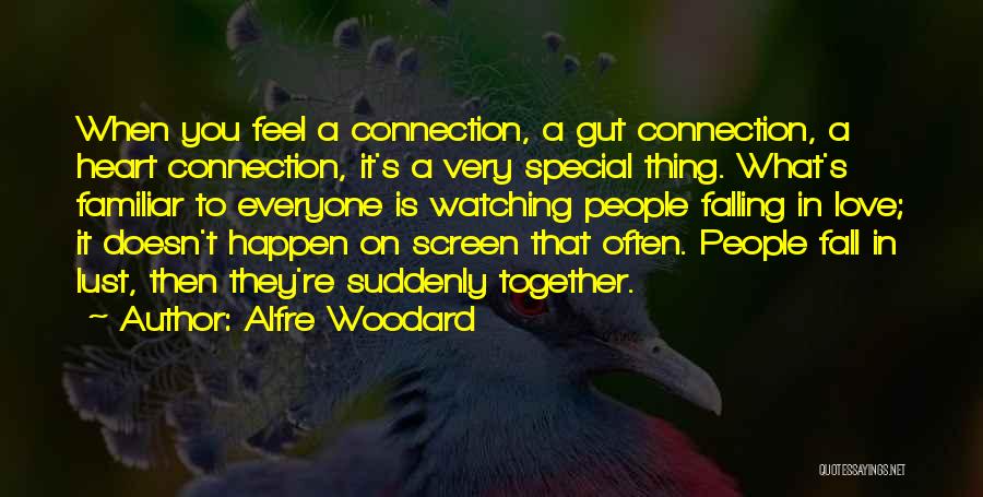 Alfre Woodard Quotes: When You Feel A Connection, A Gut Connection, A Heart Connection, It's A Very Special Thing. What's Familiar To Everyone