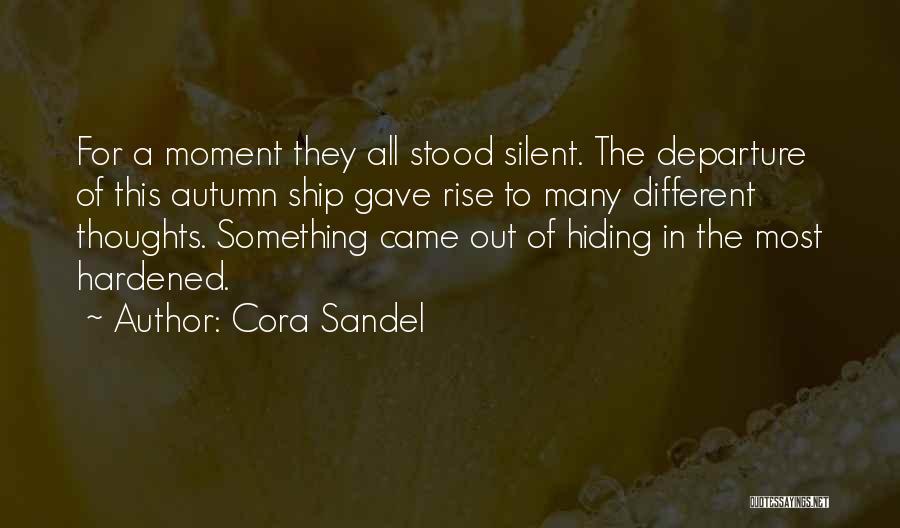 Cora Sandel Quotes: For A Moment They All Stood Silent. The Departure Of This Autumn Ship Gave Rise To Many Different Thoughts. Something