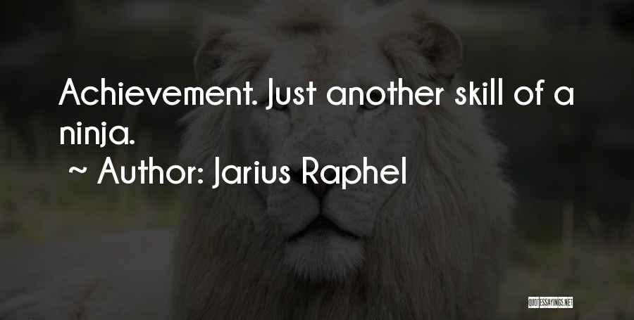 Jarius Raphel Quotes: Achievement. Just Another Skill Of A Ninja.