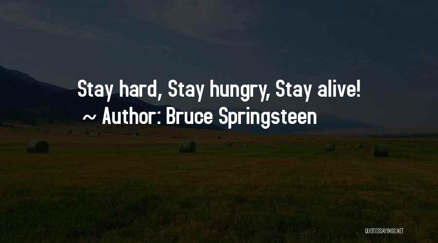 Bruce Springsteen Quotes: Stay Hard, Stay Hungry, Stay Alive!